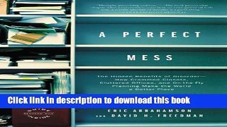 Read A Perfect Mess: The Hidden Benefits of Disorder - How Crammed Closets, Cluttered Offices, and