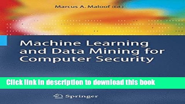 Read Machine Learning and Data Mining for Computer Security: Methods and Applications (Advanced