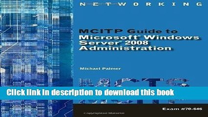 Download MCITP Guide to Microsoft Windows Server 2008, Server Administration, Exam #70-646 (Mcts