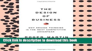 Download The Design of Business: Why Design Thinking is the Next Competitive Advantage  PDF Online