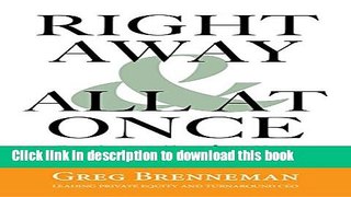Download Right Away and All At Once: 5 Steps to Transform Your Business and Enrich Your Life  PDF