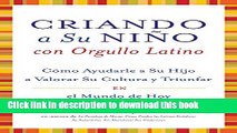 Download Criando a Su Nino con Orgullo Latino: Como Ayudarle a Su Hijo a Valorar Su Cultura y