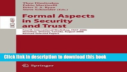 Download Formal Aspects in Security and Trust: Fourth International Workshop, FAST 2006, Hamilton,