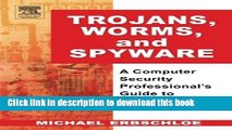 Read Trojans, Worms, and Spyware: A Computer Security Professional s Guide to Malicious Code Ebook