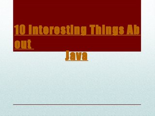 Proof That 10 Interesting Things About Java Really Works