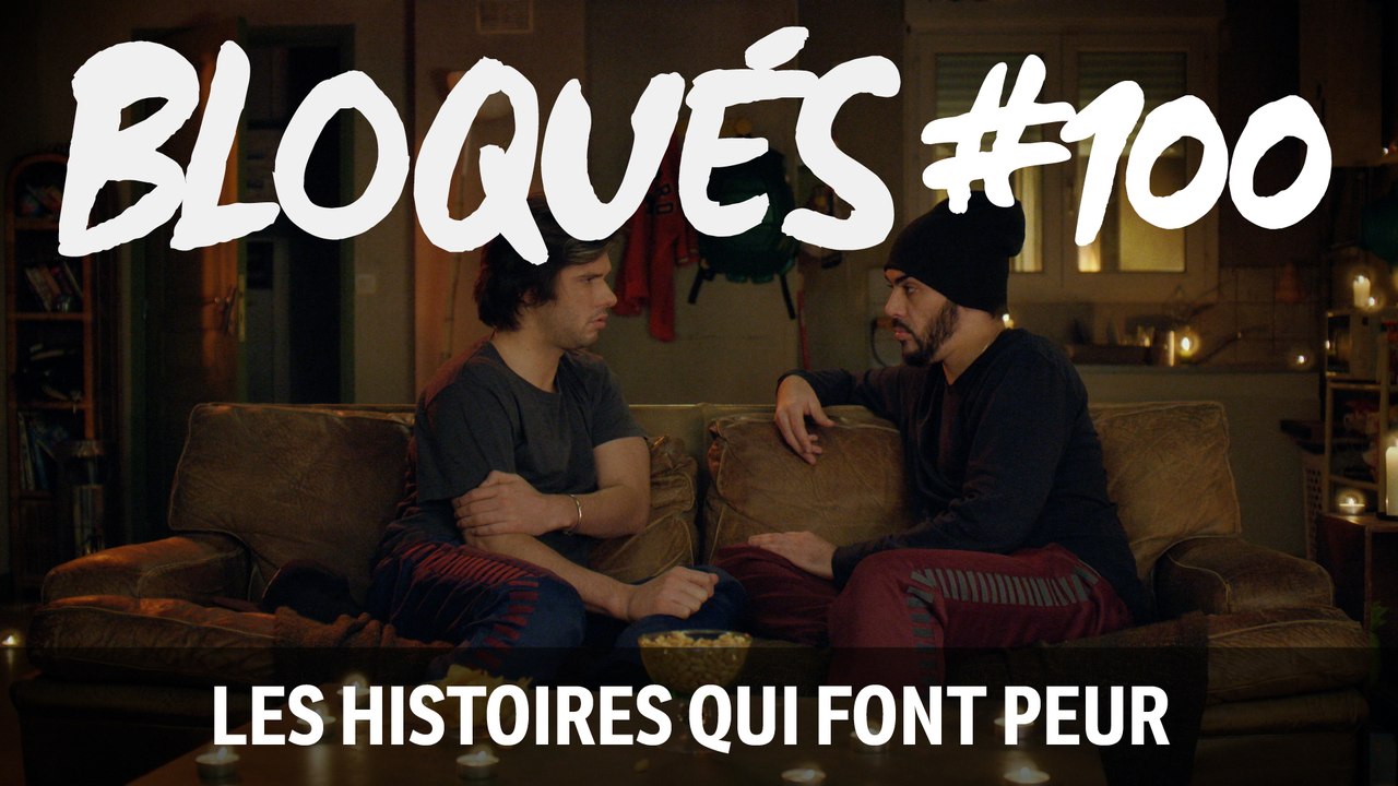 Bloqués #100 - Les histoires qui font peur - CANAL+