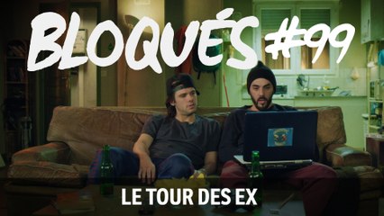 Bloqués xx - Le tour des ex - Bloqués du xx/xx - CANAL+