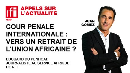 CPI: vers un retrait de l'Union africaine ?