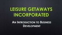 Leisure Getaways Incorporated - An Introduction to Business Development