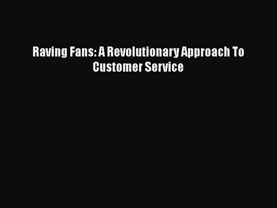READ book  Raving Fans: A Revolutionary Approach To Customer Service  Full E-Book