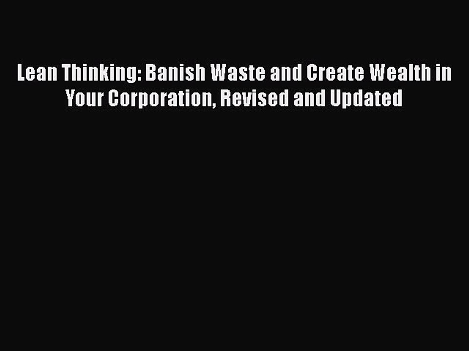 READ FREE FULL EBOOK DOWNLOAD  Lean Thinking: Banish Waste and Create Wealth in Your Corporation