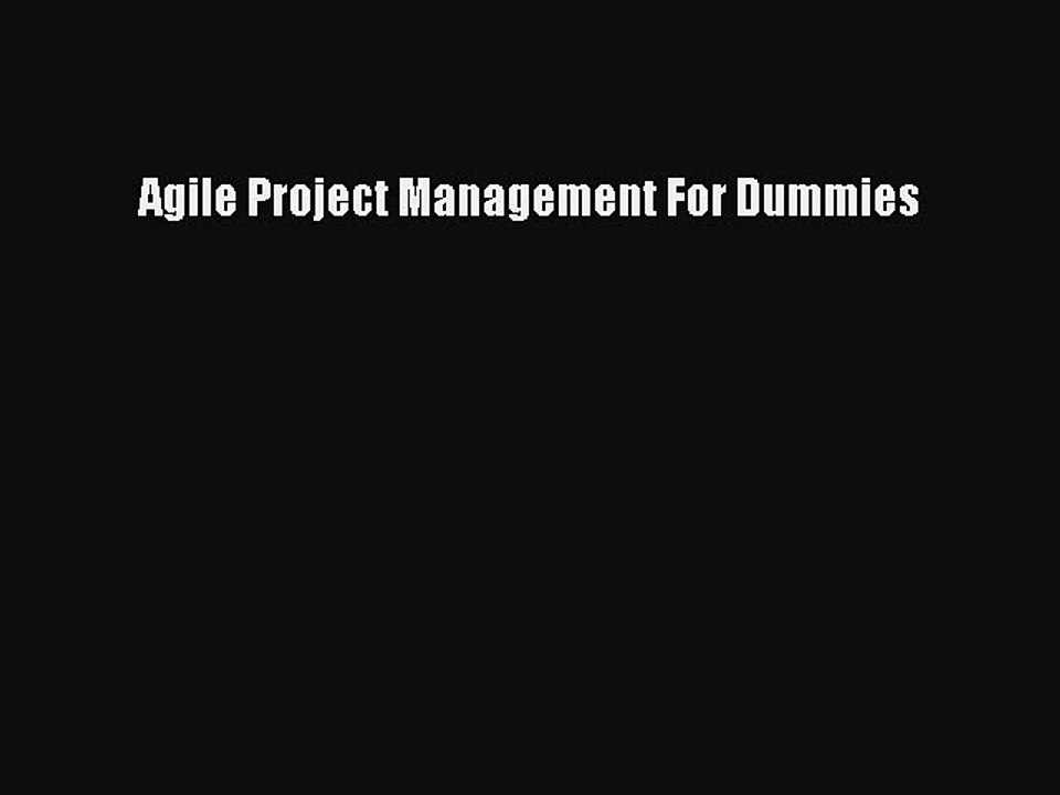 Free Full [PDF] Downlaod  Agile Project Management For Dummies  Full Ebook Online Free