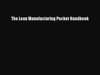DOWNLOAD FREE E-books  The Lean Manufacturing Pocket Handbook  Full Free