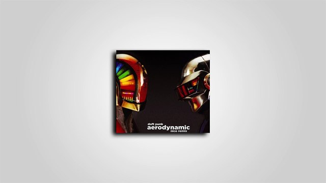 Daft Punk - Aerodynamic (Nico Remix)