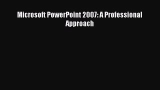 DOWNLOAD FREE E-books  Microsoft PowerPoint 2007: A Professional Approach  Full E-Book