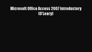 READ book  Microsoft Office Access 2007 Introductory (O'Leary)  Full E-Book