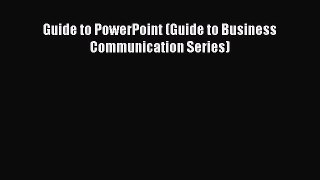 READ book  Guide to PowerPoint (Guide to Business Communication Series)  Full Ebook Online