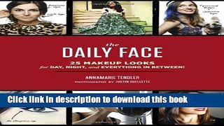Download The Daily Face: 25 Makeup Looks for Day, Night, and Everything In Between! Ebook Online