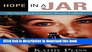 Download Hope in a Jar: The Making of America s Beauty Culture PDF Online
