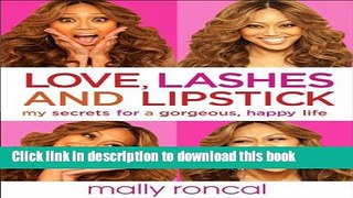 Read Love, Lashes, and Lipstick: My Secrets for a Gorgeous, Happy Life Ebook Free