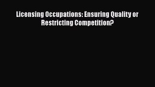 READ book  Licensing Occupations: Ensuring Quality or Restricting Competition?  Full Free