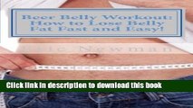 Read Beer Belly Workout: How to Lose Belly Fat Fast and Easy!  Ebook Online