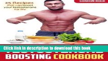 Read Testosterone Boosting Cookbook: 25 Recipes that can boost your testosterone for life  Ebook