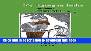 [PDF] No Aging in India: Alzheimer s,  The Bad Family, and Other Modern Things [Read] Online