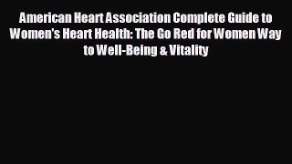 READ book American Heart Association Complete Guide to Women's Heart Health: The Go Red for