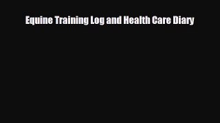 READ book Equine Training Log and Health Care Diary#  FREE BOOOK ONLINE