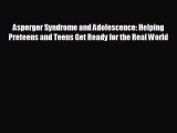 Free [PDF] Downlaod Asperger Syndrome and Adolescence: Helping Preteens and Teens Get Ready