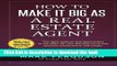 [Read PDF] How to Make it Big as a Real Estate Agent: The right systems and approaches to cut