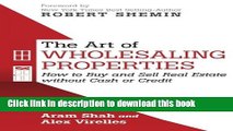 [Read PDF] The Art Of Wholesaling Properties: How to Buy and Sell Real Estate without Cash or