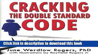 Read Cracking the Double Standard Code: A Guide to Successful Navigation in the Workplace  Ebook