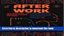 [PDF] After Work: The Search for an Optimal Leisure Lifestyle [Download] Online