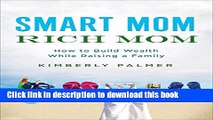 [Read PDF] Smart Mom, Rich Mom: How to Build Wealth While Raising a Family  Full EBook