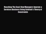 READ book  Reaching The Goal: How Managers Improve a Services Business Using Goldratt's Theory