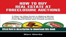 [Download] How To Buy Real Estate At Foreclosure Auctions: A Step-by-step Guide To Making Money