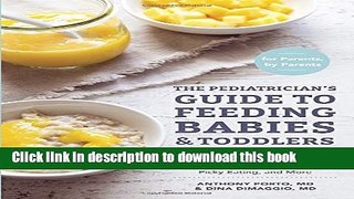 Read The Pediatrician s Guide to Feeding Babies and Toddlers: Practical Answers To Your Questions