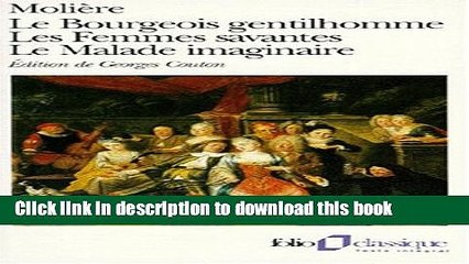 Download BOURGEOIS GENTILHOMME (LE) /LES FEMMES SAVANTES / LE MALADE IMAGINAIRE PDF Free