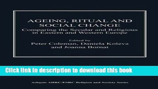 [PDF] Ageing, Ritual and Social Change: Comparing the Secular and Religious in Eastern and Western