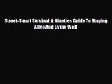 FREE PDF Street-Smart Survival: A Nineties Guide To Staying Alive And Living Well#  BOOK ONLINE