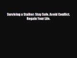 READ book Surviving a Stalker: Stay Safe. Avoid Conflict. Regain Your Life.#  DOWNLOAD ONLINE