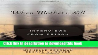 Read Book When Mothers Kill: Interviews from Prison Ebook PDF