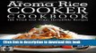 Download My Aroma Rice Cooker Cookbook: 135 Tried and True, Incredible Recipes  Read Online