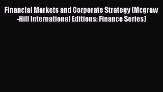DOWNLOAD FREE E-books  Financial Markets and Corporate Strategy (Mcgraw-Hill International