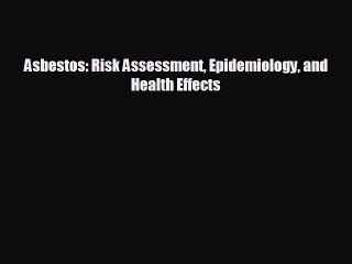 READ book Asbestos: Risk Assessment Epidemiology and Health Effects#  FREE BOOOK ONLINE