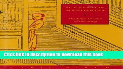 Download Scenes for Mandarins: The Elite Theater of the Ming Ebook Free