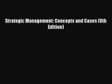 READ book  Strategic Management: Concepts and Cases (8th Edition)  Full Free