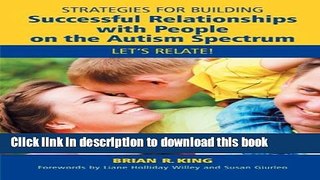 Read Strategies for Building Successful Relationships with People on the Autism Spectrum: Let s